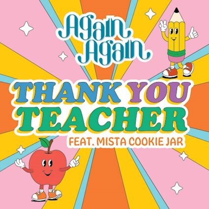 "Thank You Teacher" - New from Again Again! - feat. Mista Cookie Jar - Out May 3 - In Time for Teacher Appreciation Week