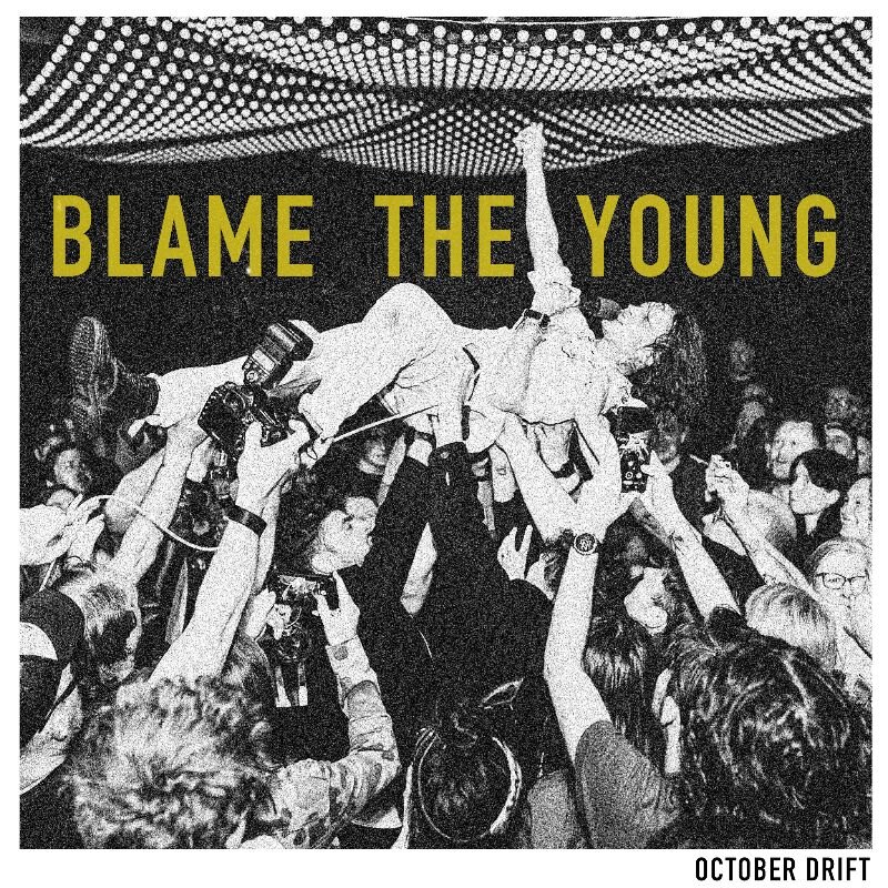 October Drift release brand new single 'Blame The Young'