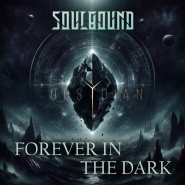 Soulbound present "Forever In The Dark", the next single taken from the forthcoming studio album "ob