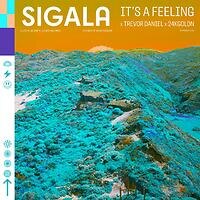Sigala x Trevor Daniel x 24KGoldn releases "Its A Feeling"