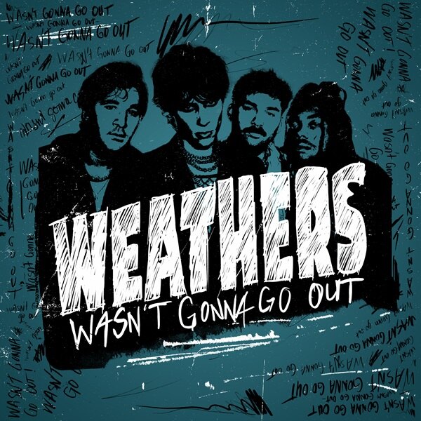 La-Based Band Weather Release New Single/Video For “Wasn’t Gonna Go Out” Via Sumerian Records