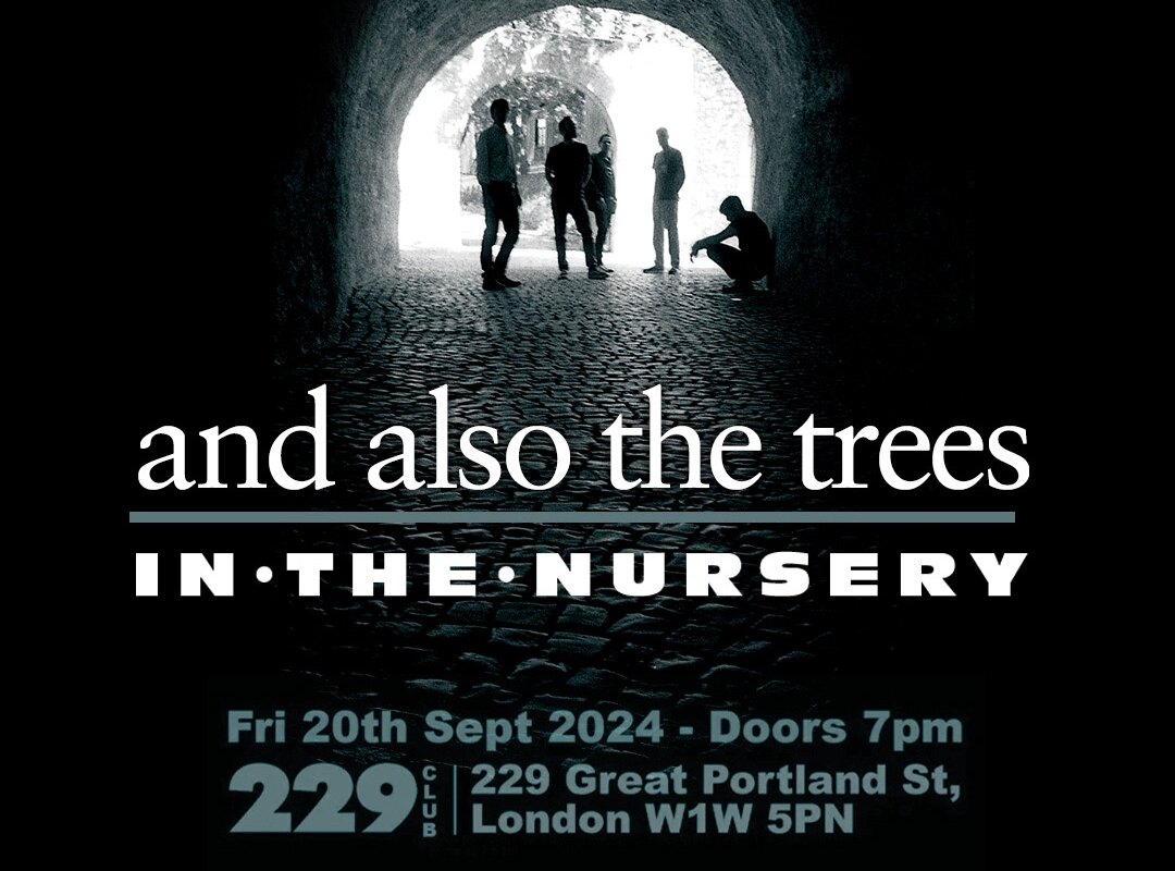 and also the trees | In The Nursery- bands of brothers to play special co-headlining London show @ 229 on 20th September