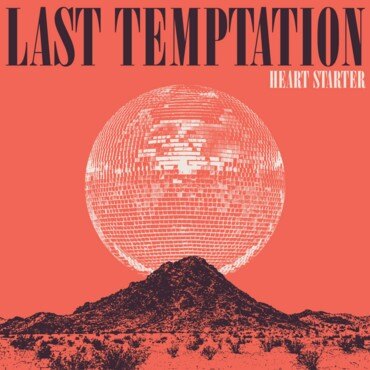 Last Temptation releases third album "Heart Starter"