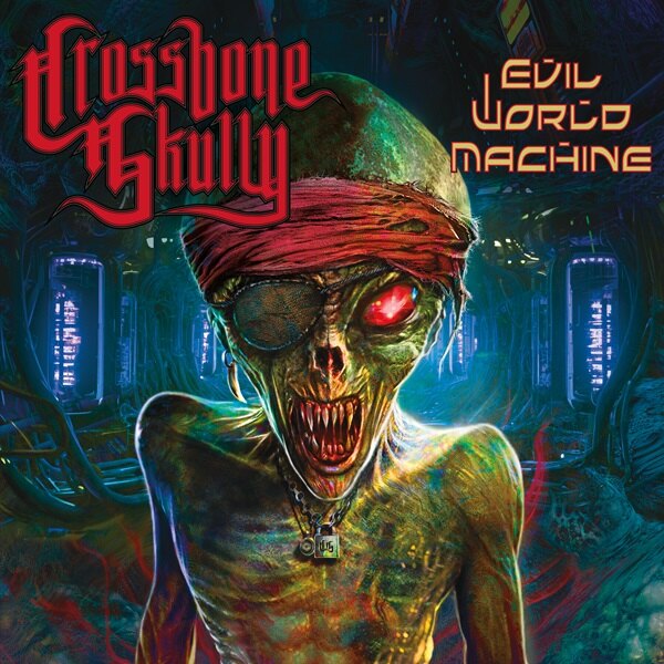 Crossbone Skully Work With Nikki Sixx In “High On You” - Announce Release Of Debut Album ‘Evil World Machine’ November 22 Via Better Noise Music