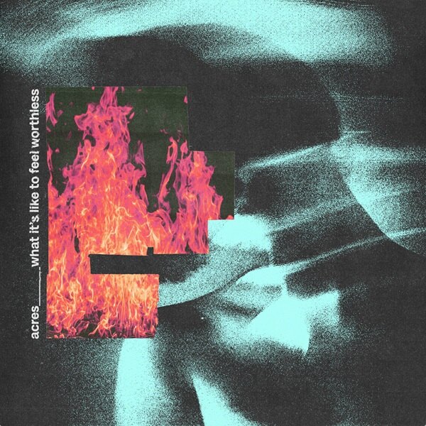 Acres UK Band Announce “What It's Like To Feel Worthless” EP - Five Song EP Arrives October 25 Via Solid State Records