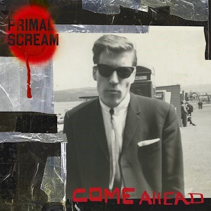 Primal Scream's new album "Come Ahead" out NOW!