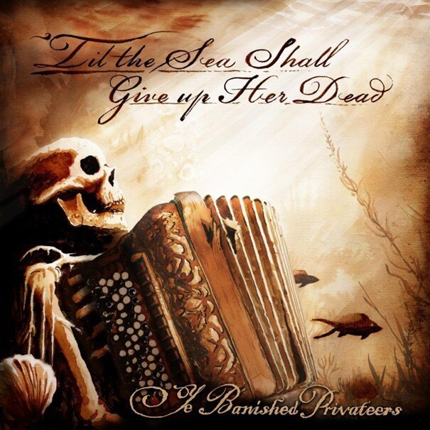 Ye Banished Privateers  Announce New Album, '´Til the Sea Shall Give up Her Dead', out April 11, 2025 via Napalm Records 