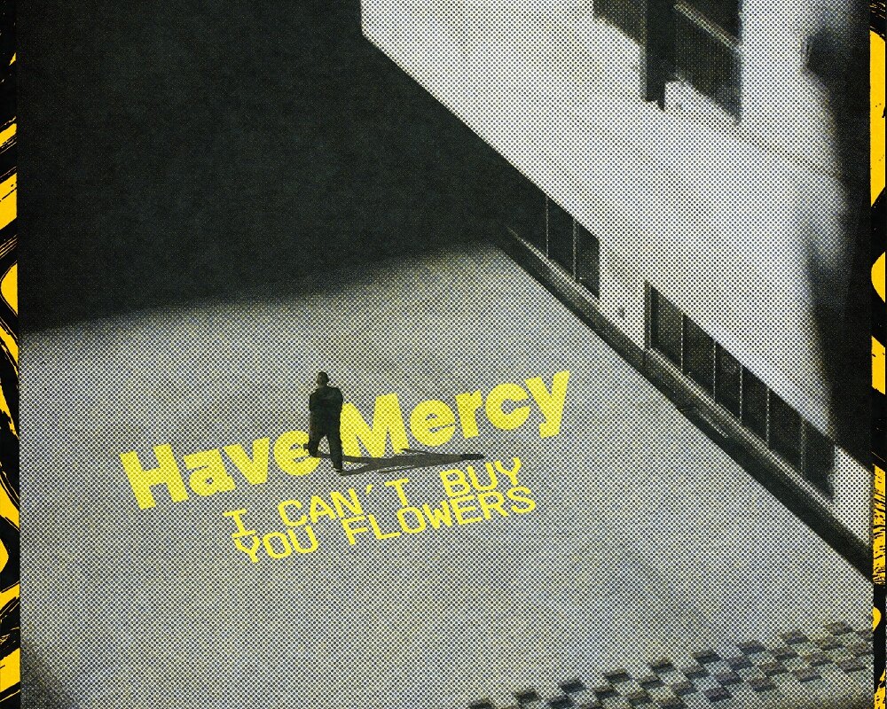 Have Mercy Announce New Single "I Can’t Buy You Flowers"