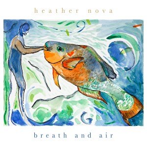 Heather Nova releases Breath and Air