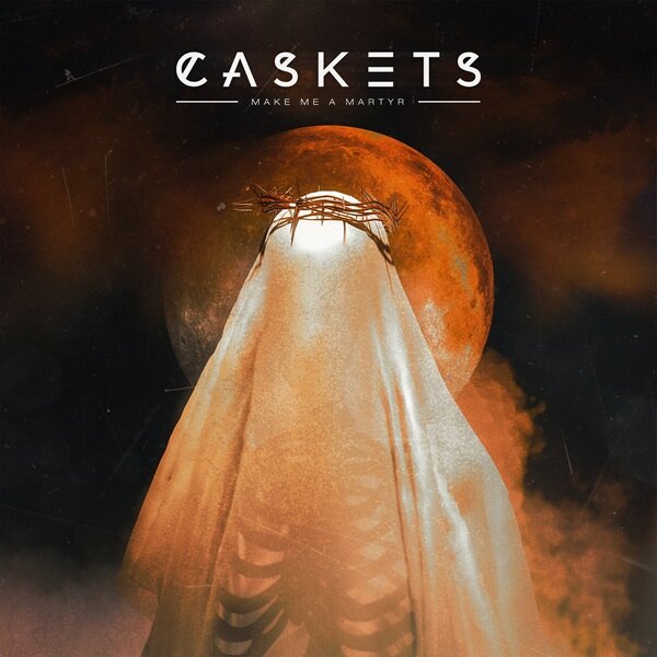 Caskets Release New Single "Make Me A Martyr"