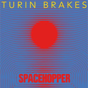 Turin Brakes releases Spacehopper