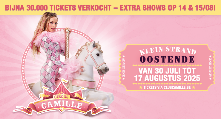 CIRCUS CAMILLE: Al bijna 30.000 tickets verkocht & 2 extra ochtendshows toegevoegd