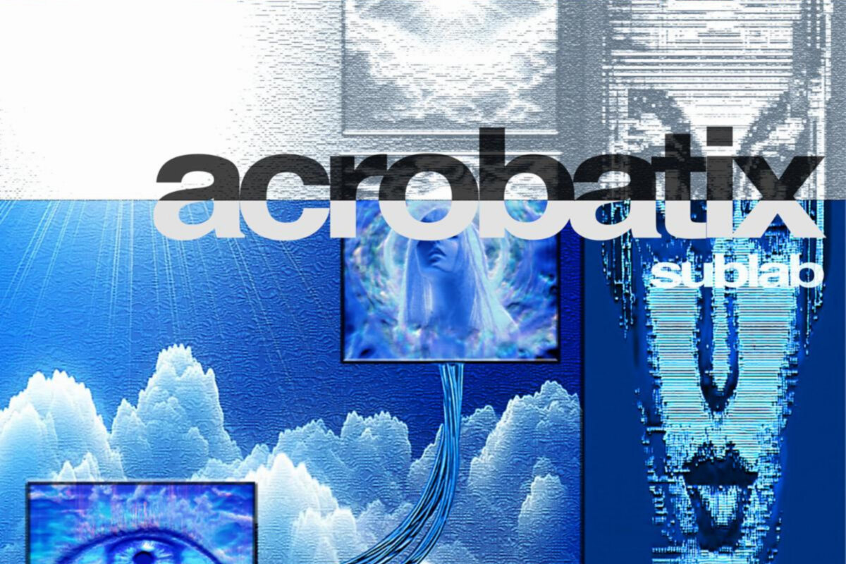 Sublab Fuses Euphoria and Introspection on Trance-Tinged Hardwave Trap Single "Acrobatix" on BREAK ROOM Records