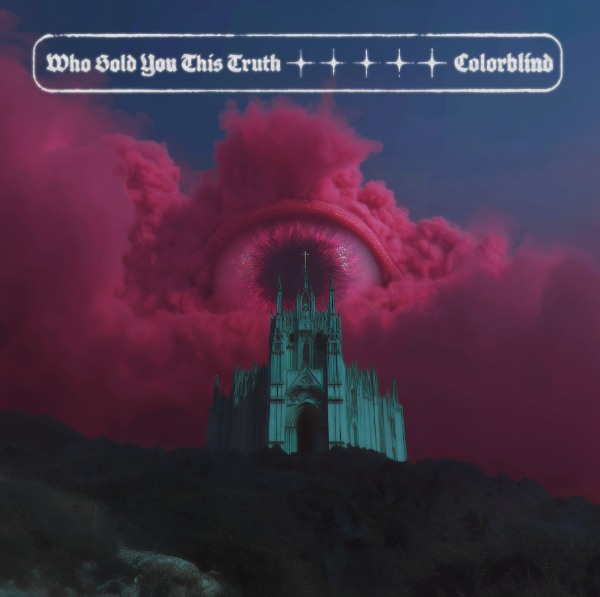 Colorblind Announce New EP "Who Sold You This Truth" Out On September 12th via Solid State
