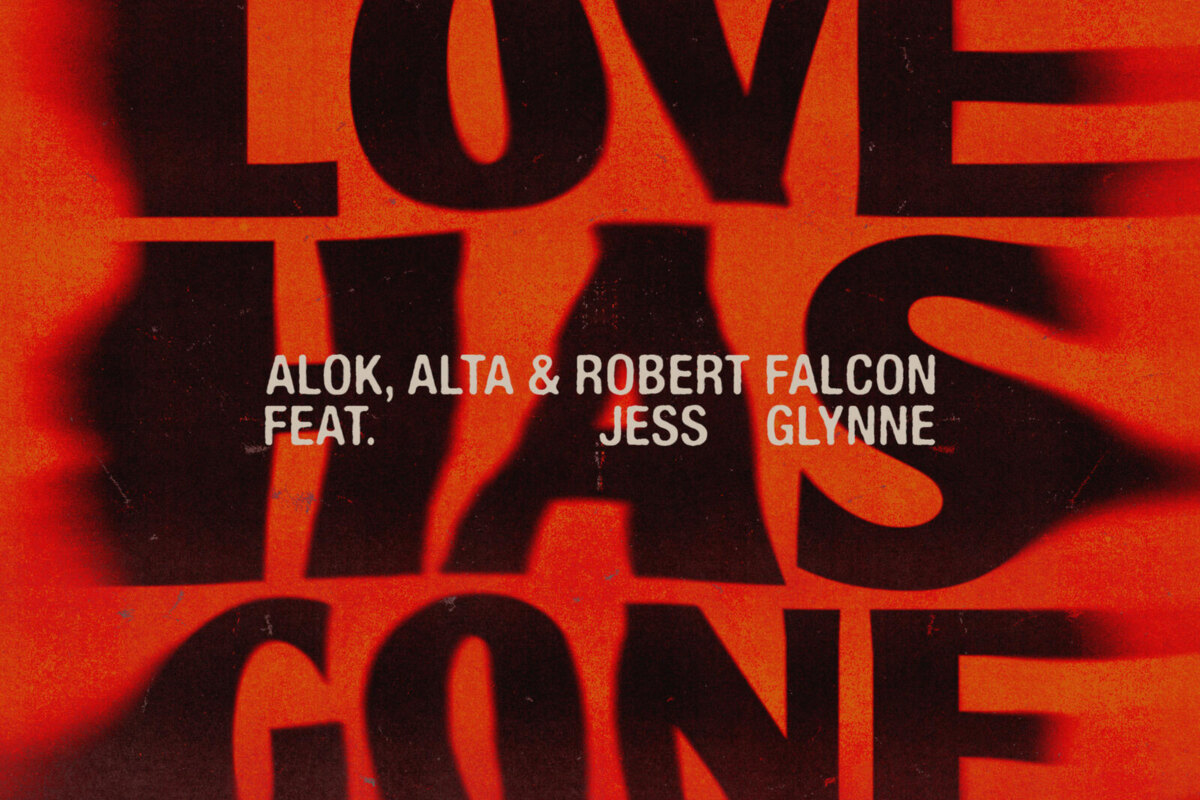 Alok, ALTA, Robert Falcon, Jess Glynne - "Love Has Gone (feat. Jess Glynne)"
