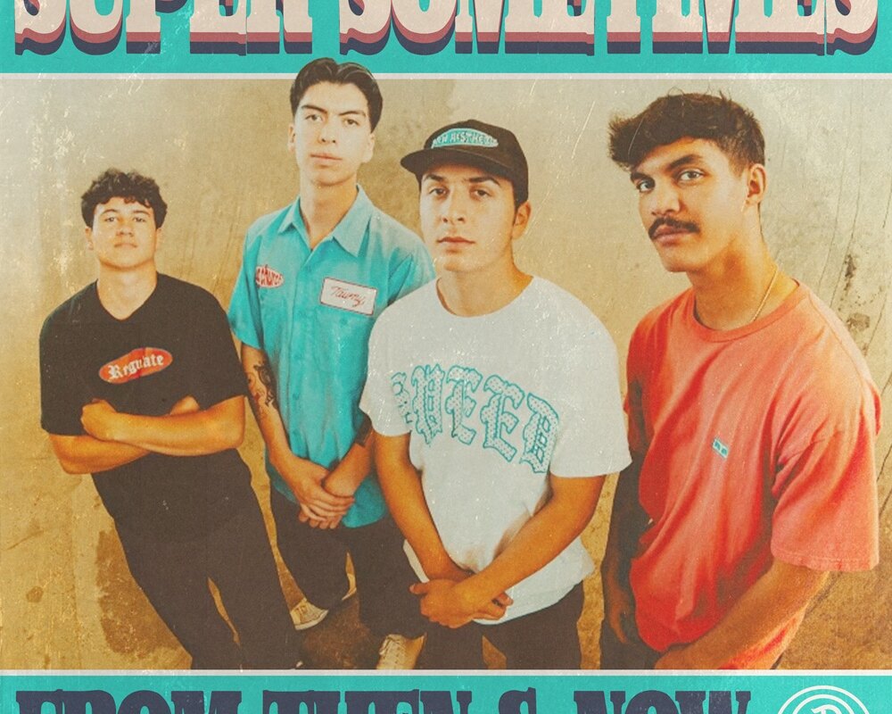 Pure Noise Records Signs San Diego Pop Punk Band SUPER SOMETIMES – New Single/Video For “Say Something Now” – ‘From Then & Now’ Out Now