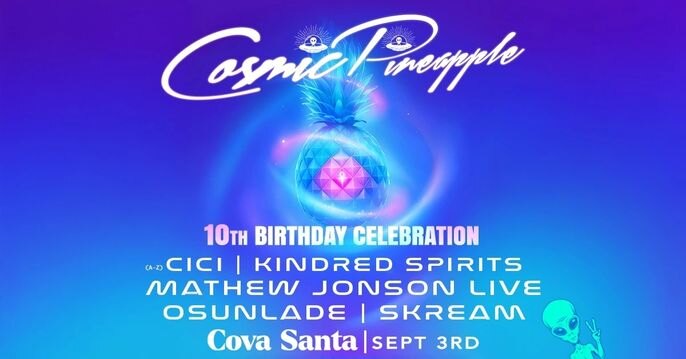 Cosmic Pineapple 10th Birthday celebration at Cova Santa - Sept 3 !