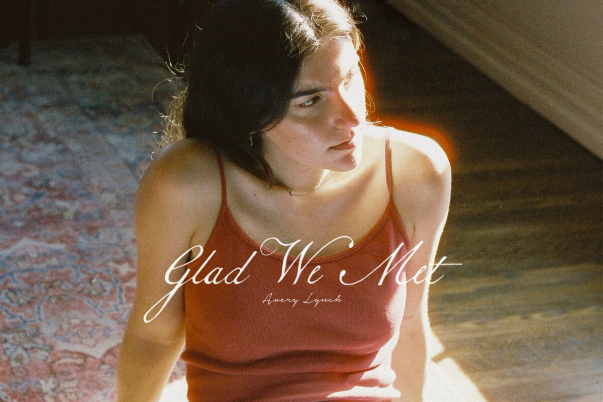 Avery Lynch Releases New EP 'Glad We Met' & Announces West Coast Tour