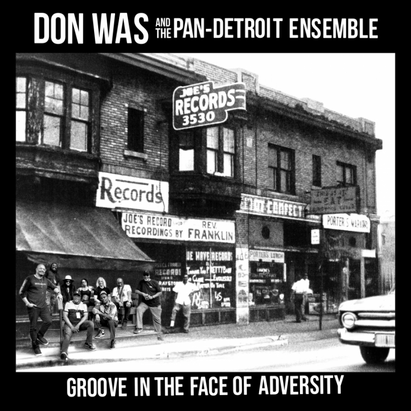 Don Was And The Pan-Detroit Ensemble Announce Debut LP "Groove In The Face Of Advertsity" Out October 10 Via Mack Avenue Records