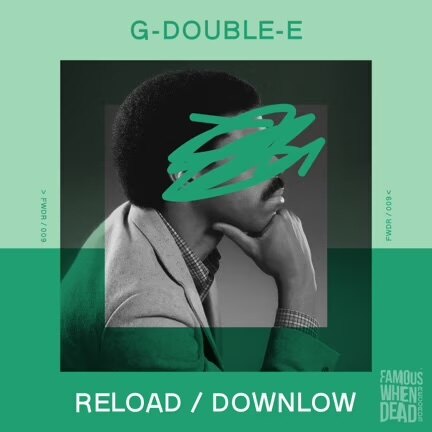 G-Double-E Drops Reload / Downlow EP on Famous When Dead Records
