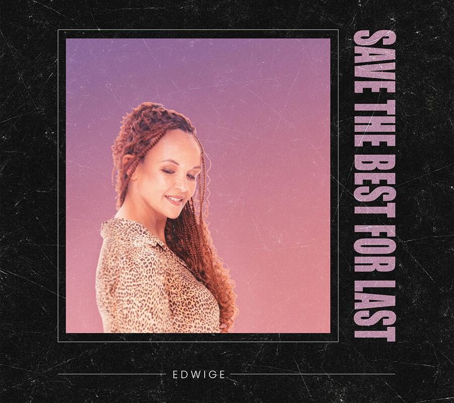 EDWIGE lanceert 'Save The Best For Last'