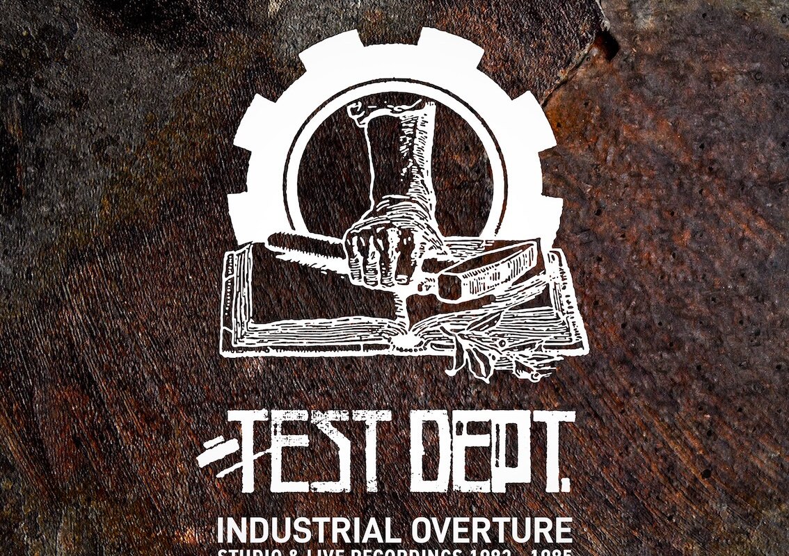 Test Dept: 'Industrial Overture. Studio & Live Recordings 1982-1985' | industrial music pioneers to release first archival box set in December 