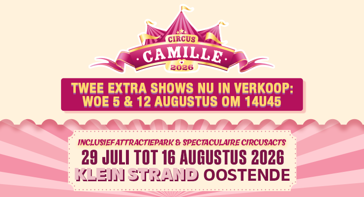 CIRCUS CAMILLE 2026: wegens grote vraag 2 extra shows !