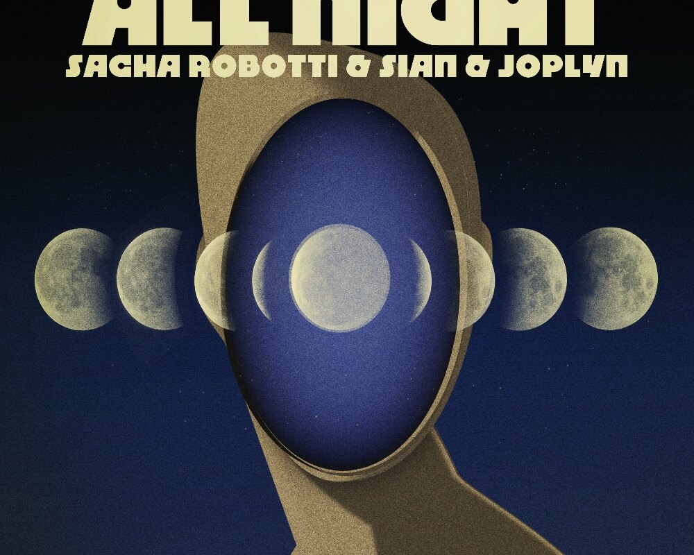Sacha Robotti Enlists Sian & JOPLYN For ‘All Night’ Off Upcoming Album 'I, Robotti' via Dirtybird