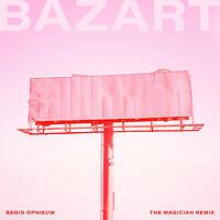Bazart lanceert "Begin Opnieuw (The Magician Remix)"