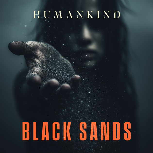 Humankind Release Enthralling New Single "Black Sands"!