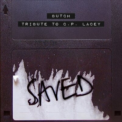 New From BUTCH: “Tribute To C.P. Lacey” on Saved Records