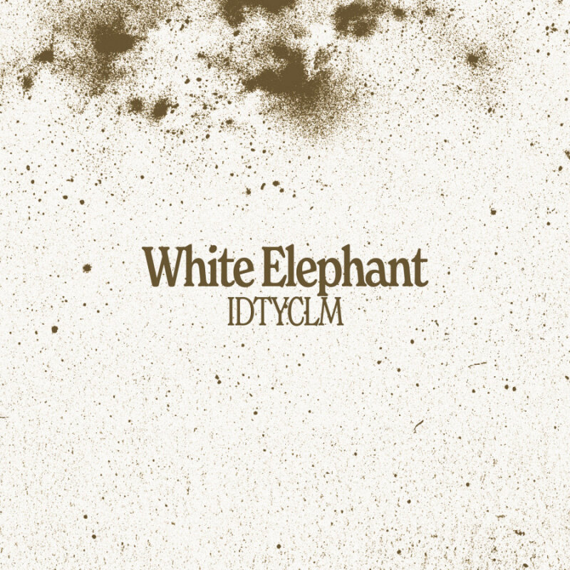 White Elephant Release New Single  "IDTYCLM”