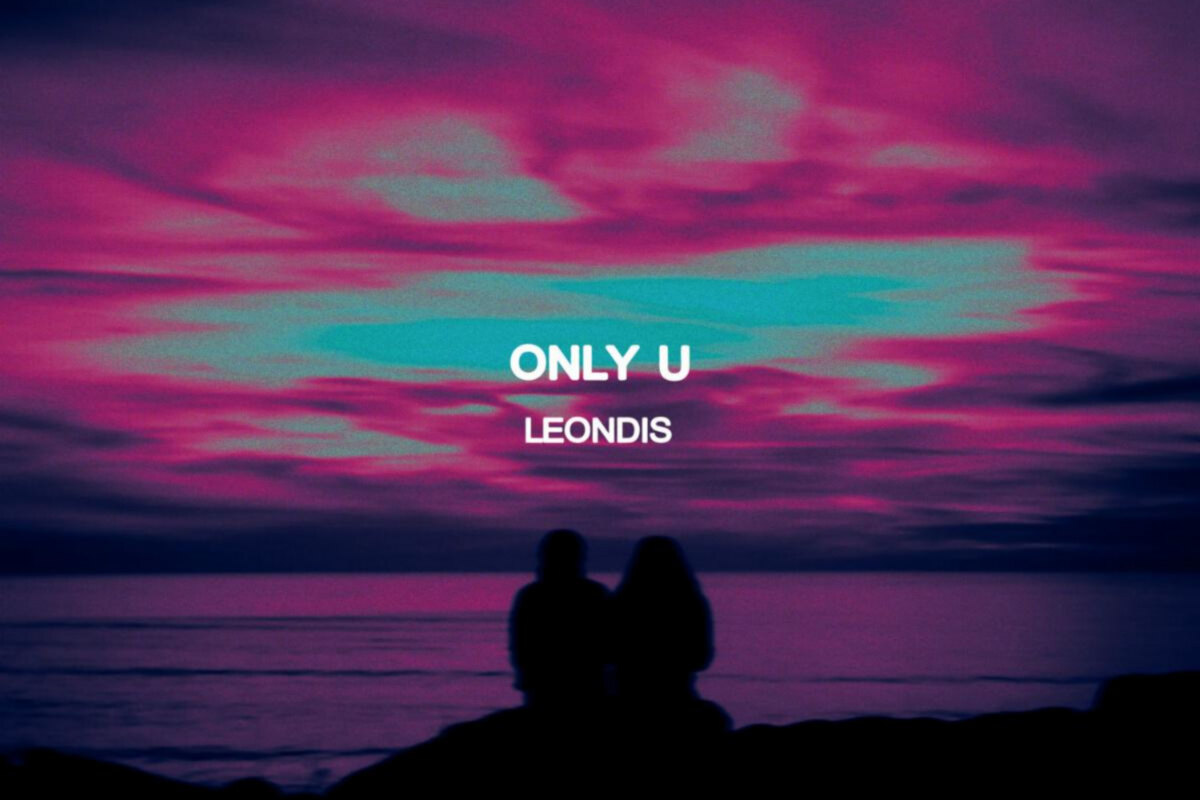 Leondis Captures Essence of Missed Connections With Heartfelt Melodic Bass Single "ONLY U" for Lost In Dreams Records - OUT NOW