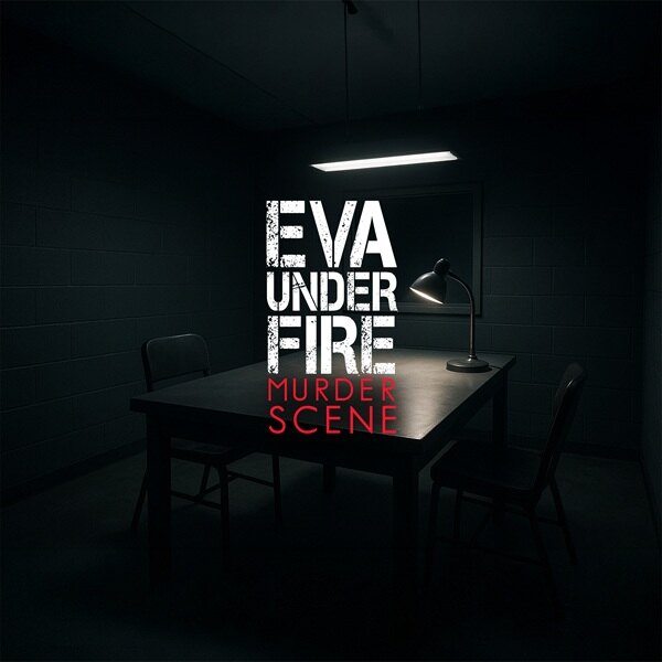 Eva Under Fire Drops “Murder Scene” A Rallying Cry For The Betrayed Released Today Via Better Noise Music