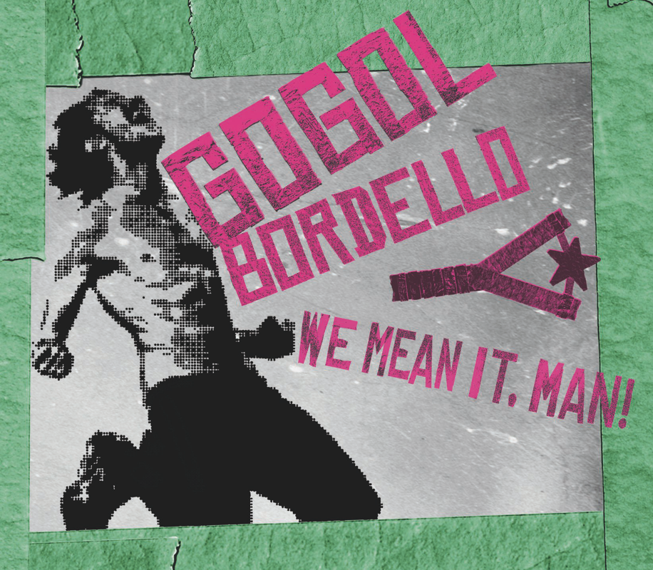 Gogol Bordello Unleashes New Album 'We Mean It, Man!' - Out Now