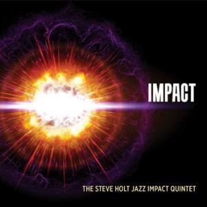 Steve Holt Jazz Impact Quintet Nominated for 2026 JUNO Award - Jazz Album of the Year