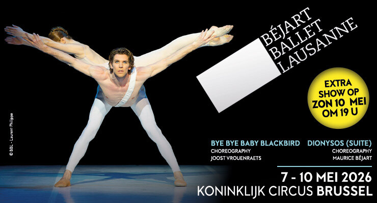 Béjart Ballet Lausanne viert van 7 t.e.m. 10 mei 30e passage in Koninklijk Circus : wegens grote vraag nu exta show op zondag 10 mei ! 