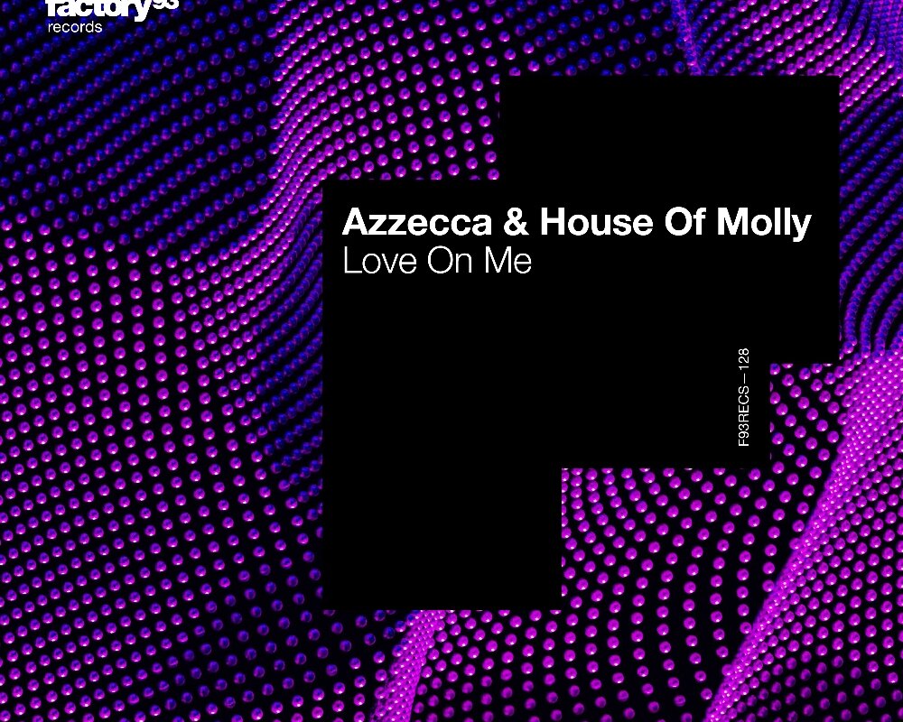 Azzecca & House of Molly Collaborate For ‘Love On Me’ On Factory 93 Records