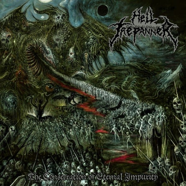 Hell Trepanner - The Consecration of Eternal Impurity | Death Metal