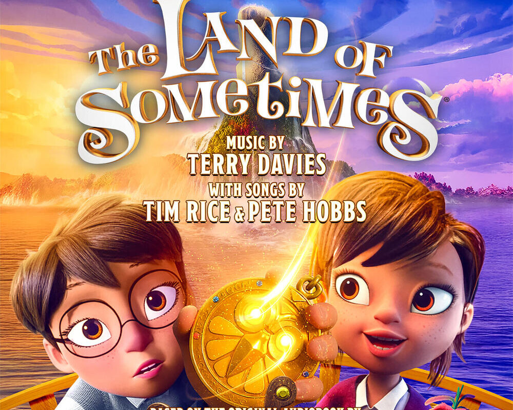 The Land Of Sometimes (Original Motion Picture Soundtrack) ft Music by Sir Tim Rice, Pete Hobbs, and Terry Davies