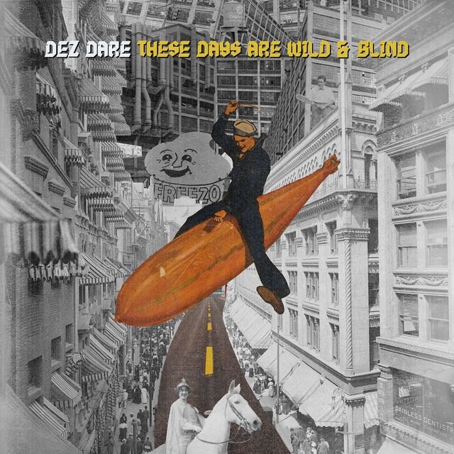 Dez Dare / New Video + Single, These Days Are Wild & Blind Album Out May 1st