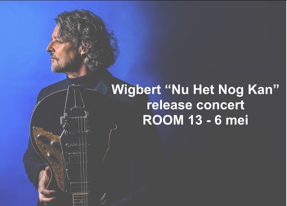 Wigbert nieuw album & releasshow 'Nu het nog kan' op 6 mei