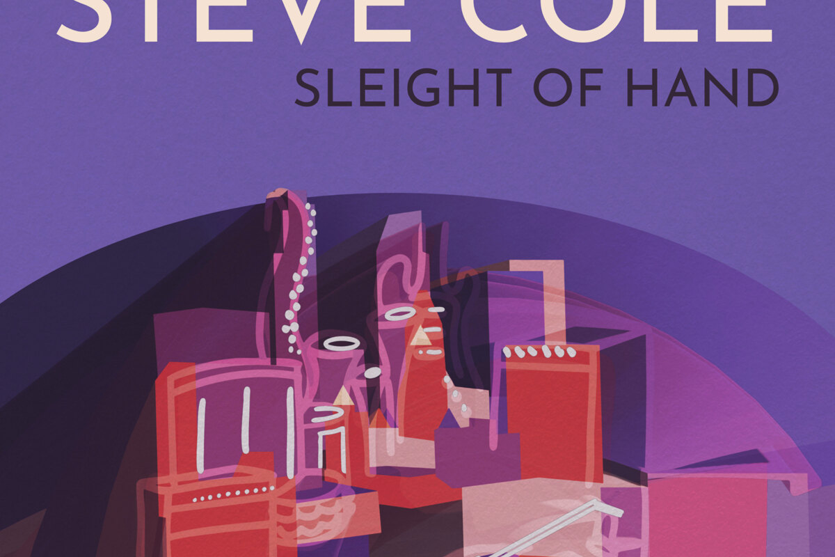 Steve Cole's New Album "SLEIGHT OF HAND", Out June 5th via Mack Avenue Music Group / Artistry Music