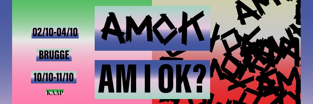 AMOK — AM I OK?: multidisciplinair festival brengt kunst in en als zorg | 2-11.10 in Brugge