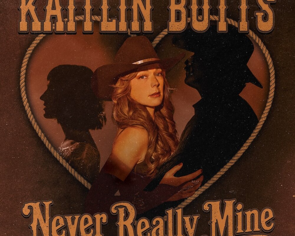 Kaitlin Butts Releases New Song 'Never Really Mine' (Out Now)