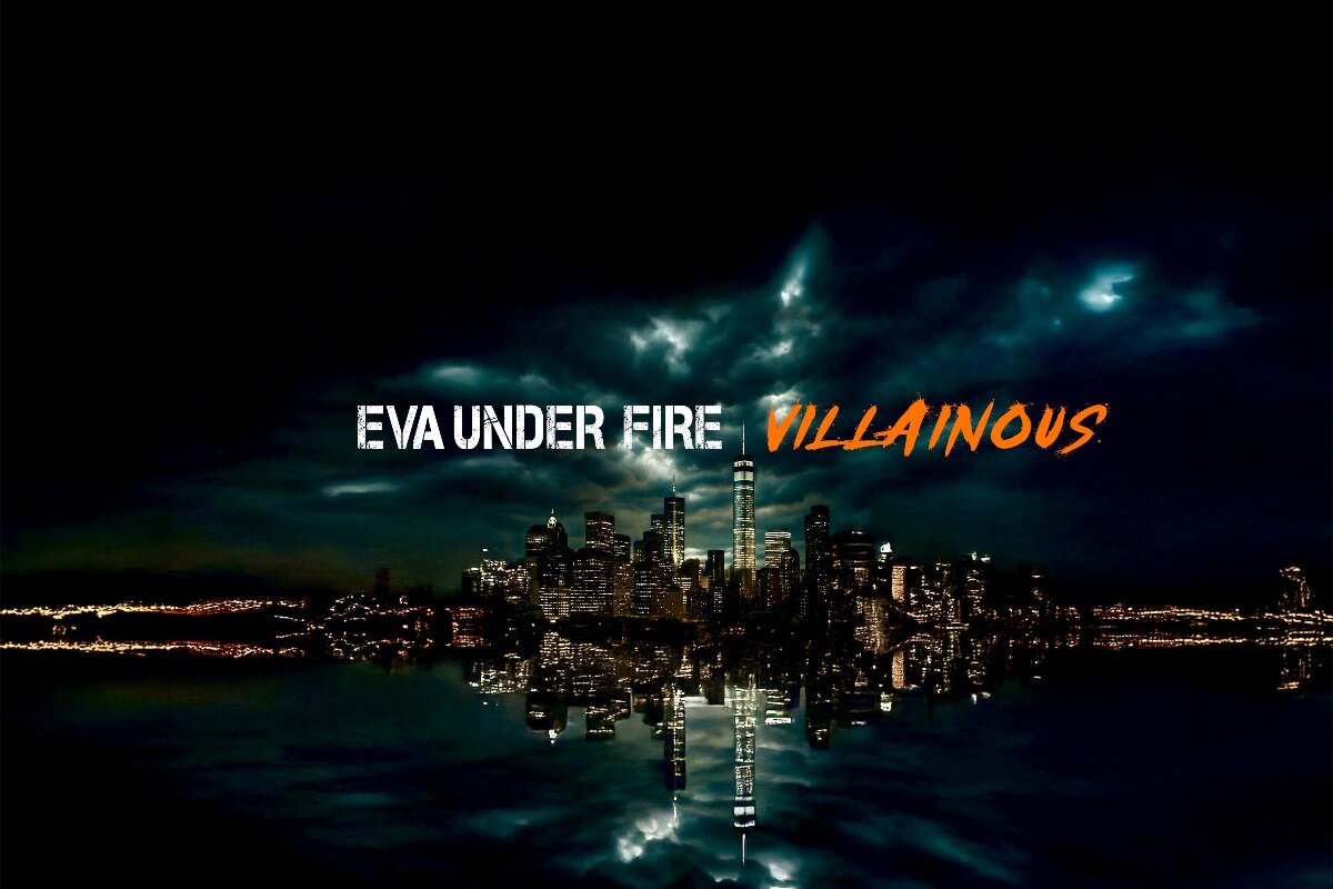 Eva Under Fire Release New Album “Villainous” Today Via Better Noise Music - Band To Premiere Video For “My Own Name” At 3pm Et