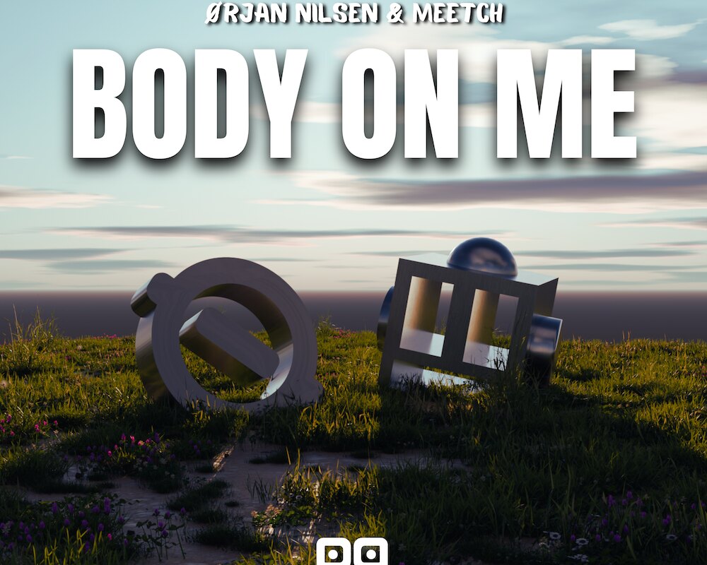 New music from Ørjan Nilsen and MEETCH - Body On Me