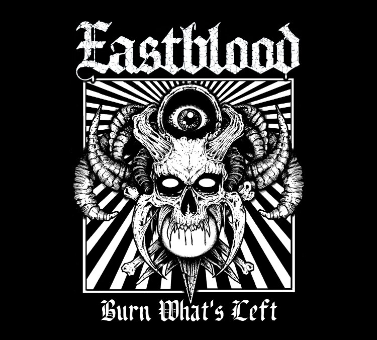 Eastblood feat. members of JASTA, DEE SNIDER, GENERATION KILL Release New Album 'Burn What's Left'