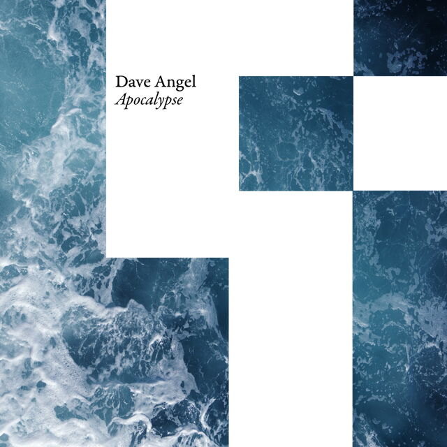 Dave Angel Releases Second Single ‘Apocalypse’ From Anticipated New ‘A Time And Place’ Album