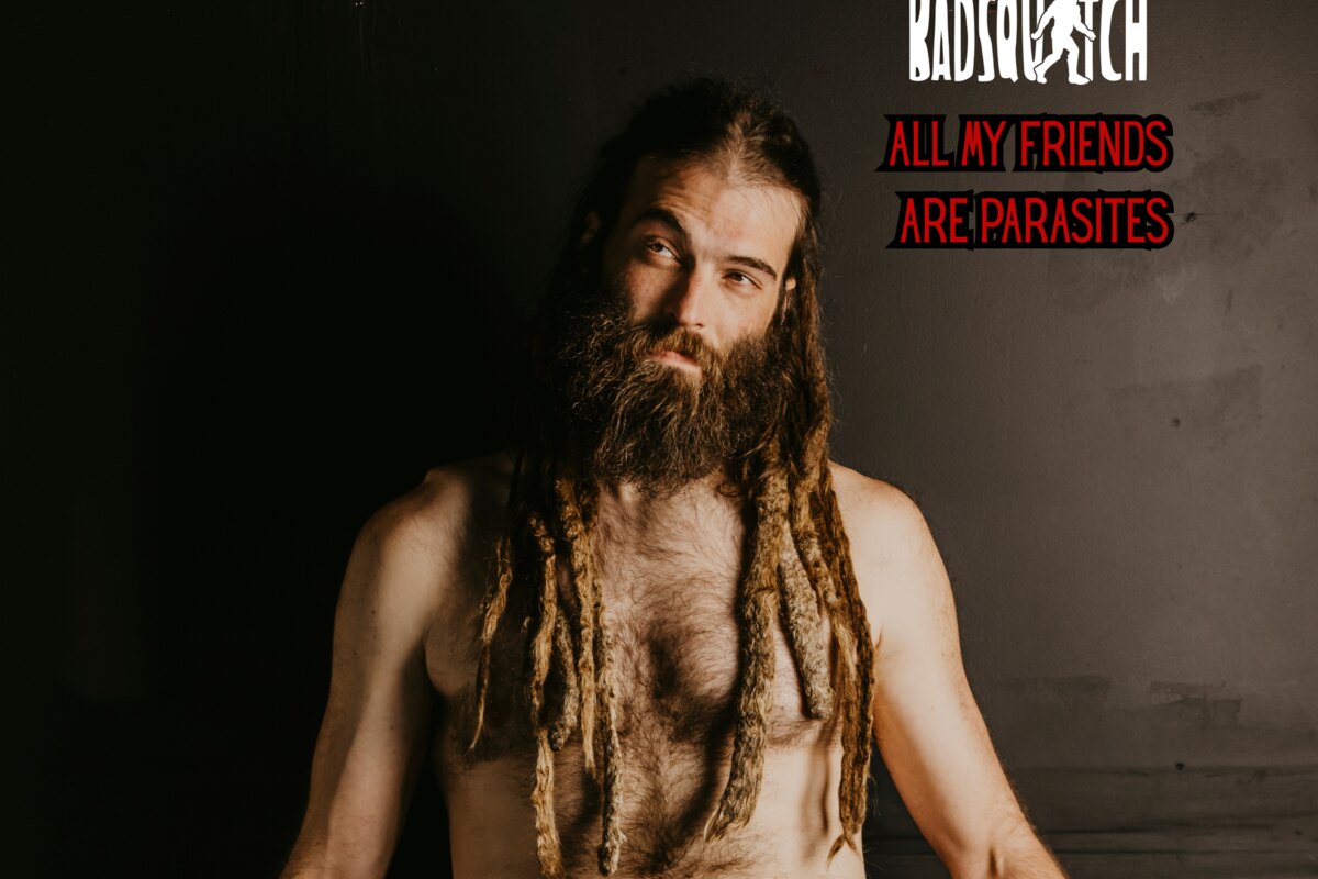 Badsquatch Releases New Single + Video “All My Friends Are Parasites”